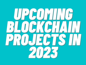 Upcoming Blockchain Projects in 2023