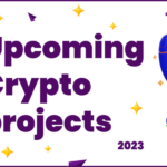 Upcoming Crypto Projects in 2023